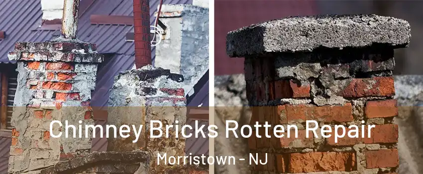  Chimney Bricks Rotten Repair Morristown - NJ