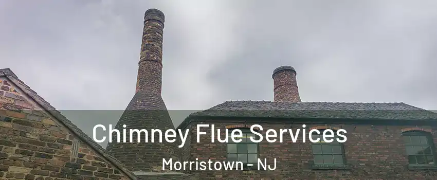  Chimney Flue Services Morristown - NJ