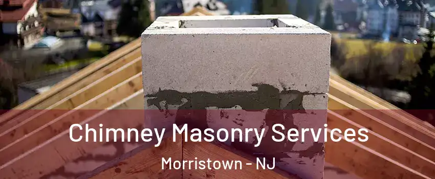  Chimney Masonry Services Morristown - NJ