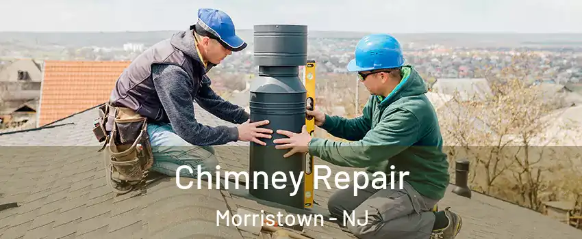 Chimney Repair Morristown - NJ