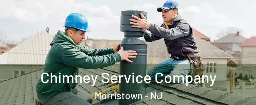  Chimney Service Company Morristown - NJ