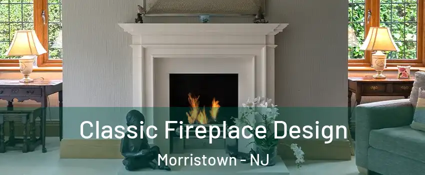  Classic Fireplace Design Morristown - NJ