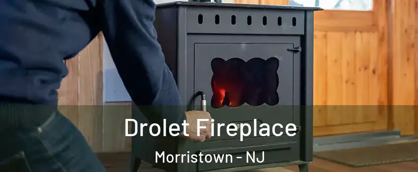 Drolet Fireplace Morristown - NJ