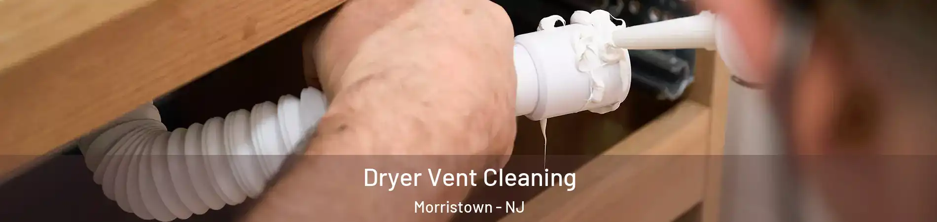  Dryer Vent Cleaning Morristown - NJ