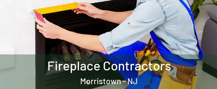  Fireplace Contractors Morristown - NJ