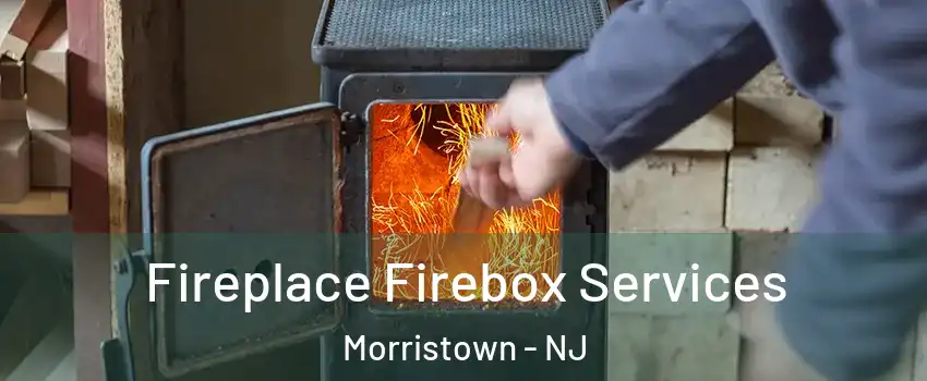  Fireplace Firebox Services Morristown - NJ
