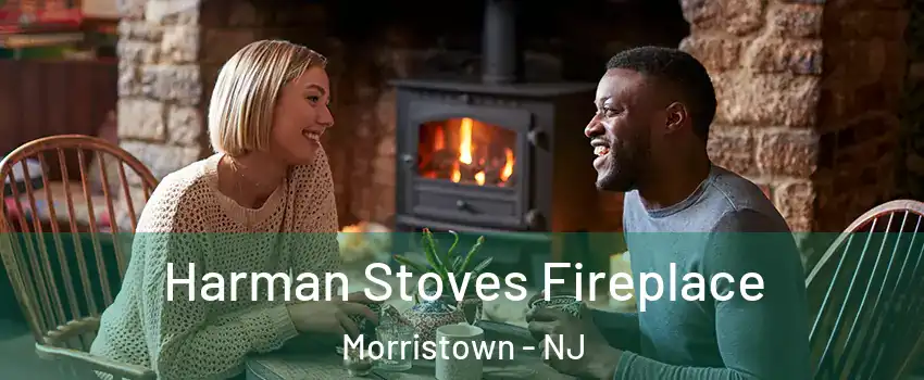  Harman Stoves Fireplace Morristown - NJ