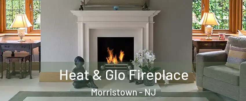  Heat & Glo Fireplace Morristown - NJ
