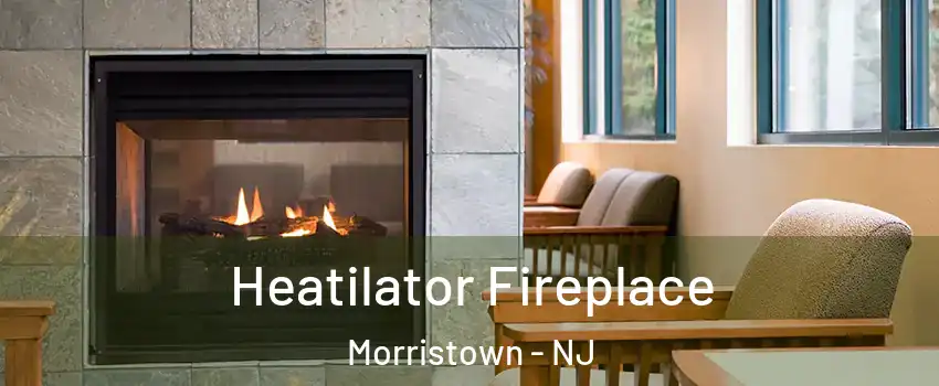 Heatilator Fireplace Morristown - NJ