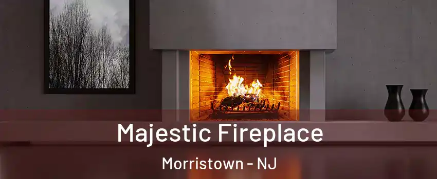  Majestic Fireplace Morristown - NJ