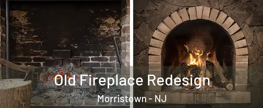  Old Fireplace Redesign Morristown - NJ