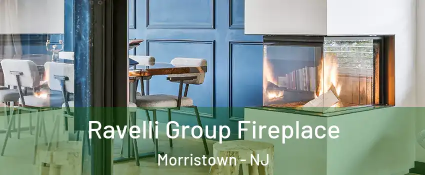  Ravelli Group Fireplace Morristown - NJ