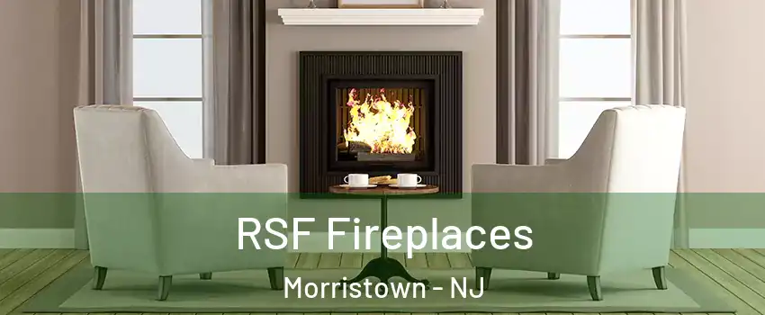  RSF Fireplaces Morristown - NJ
