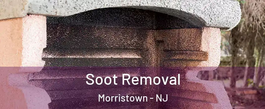  Soot Removal Morristown - NJ