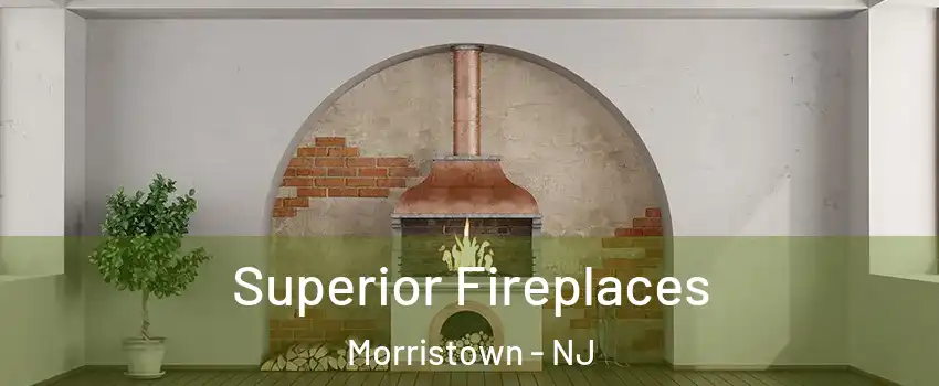  Superior Fireplaces Morristown - NJ