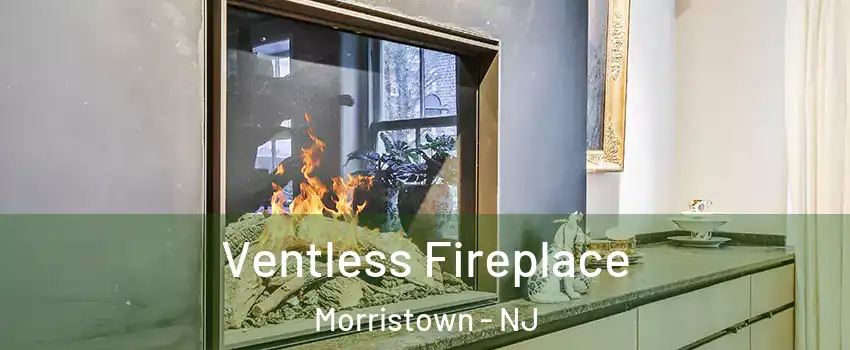  Ventless Fireplace Morristown - NJ