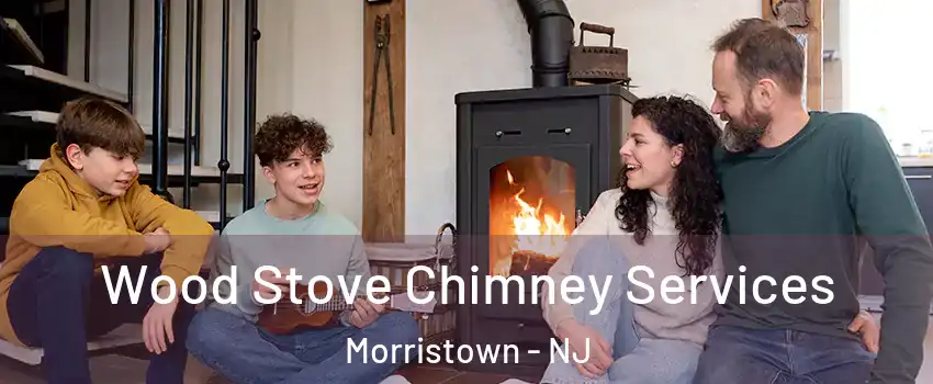  Wood Stove Chimney Services Morristown - NJ